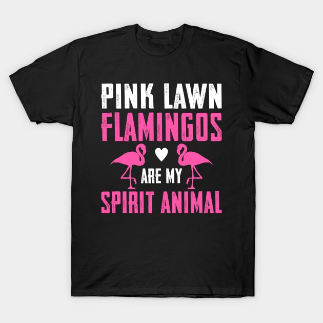 Pink Lawn Flamingos Are My Spirit Animal T-Shirt by SimonL